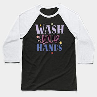 wash your hands Baseball T-Shirt